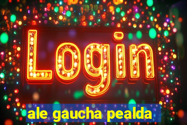 ale gaucha pealda